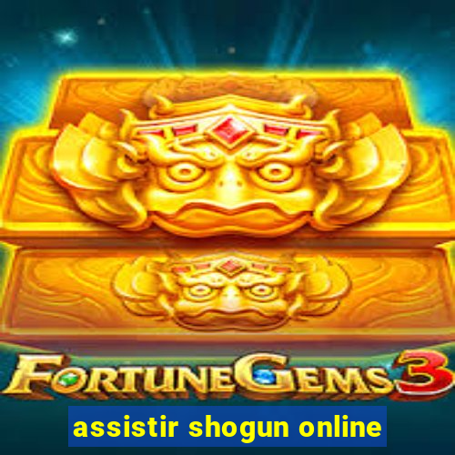 assistir shogun online